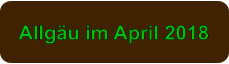 Allg�u im April 2018